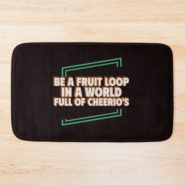 Item preview, BE A FRUIT LOOP IN A WORLD FULL OF CHEERIOS | ANOMALY HUMOR SERIES — BREAKFAST EDITION designed and sold by WitLounge.