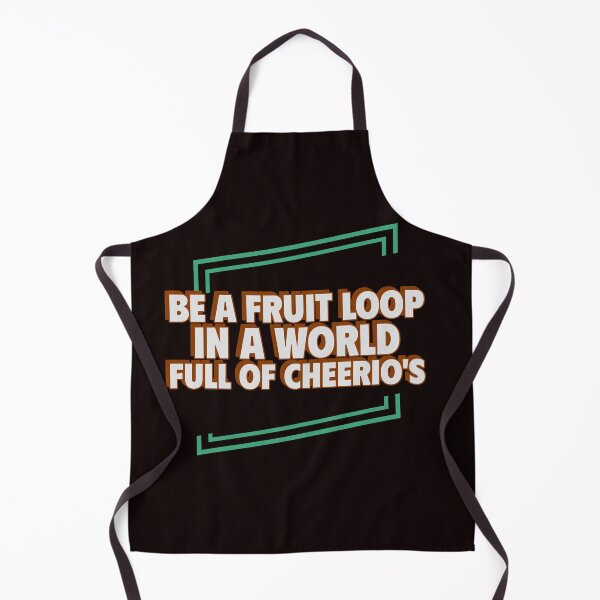Item preview, BE A FRUIT LOOP IN A WORLD FULL OF CHEERIOS | ANOMALY HUMOR SERIES — BREAKFAST EDITION designed and sold by WitLounge.