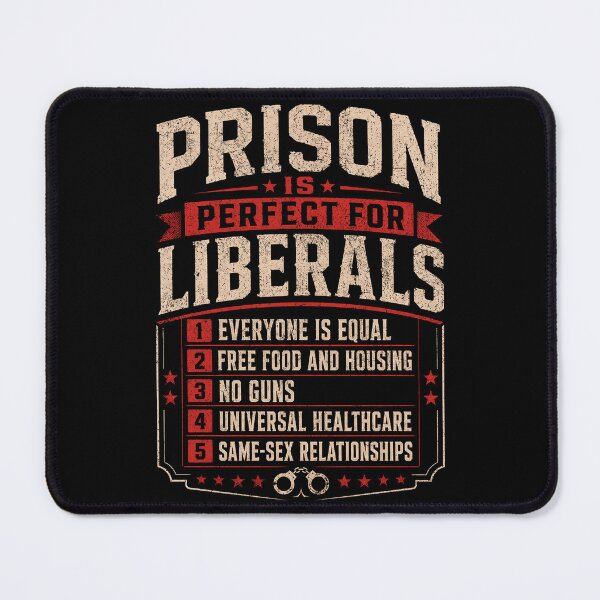 Item preview, Prison is Perfect for Liberals Funny Anti Liberal Quote designed and sold by elongatedjazz.