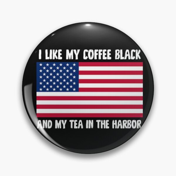 Item preview, I Like My Coffee Black And My Tea In The Harbor Funny US Flag designed and sold by Abibless1998.