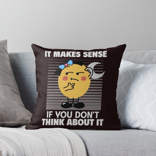 Item preview, IT MAKES SENSE IF YOU DON’T THINK ABOUT IT | ANOMALY HUMOR SERIES — REASONING  EDITION designed and sold by WitLounge.
