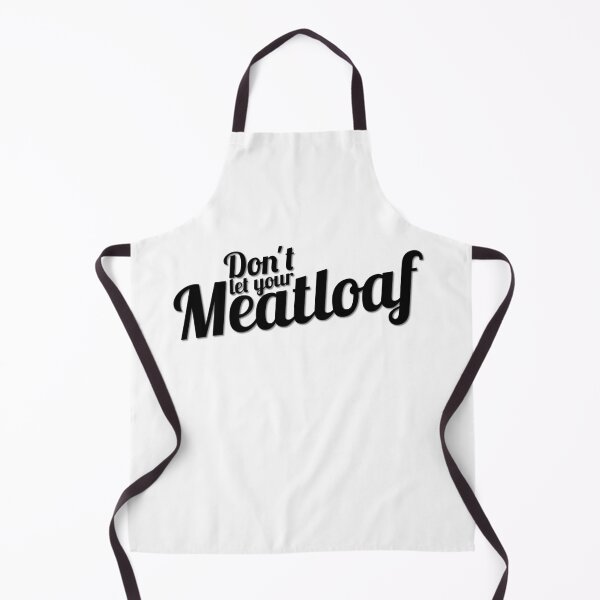 Item preview, Don't Let Your Meatloaf designed and sold by Tunablessed.