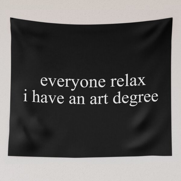 Item preview, Everyone Relax I Have an Art Degree designed and sold by khallidaart.