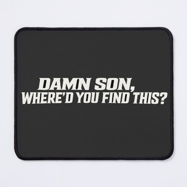 Item preview, DAMN SON, WHERE'D YOU FIND THIS designed and sold by peteys71.