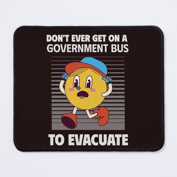 Item preview, DON’T EVER GET ON A GOVERNMENT BUS TO EVACUATE | ANOMALY HUMOR SERIES — DETERMINATION EDITION designed and sold by WitLounge.