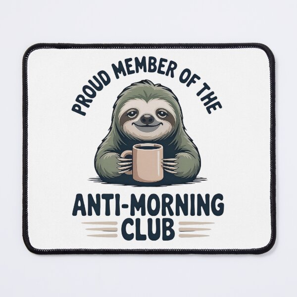 Item preview, Proud Member Of The Anti-Morning Club Sloth designed and sold by whinkester.