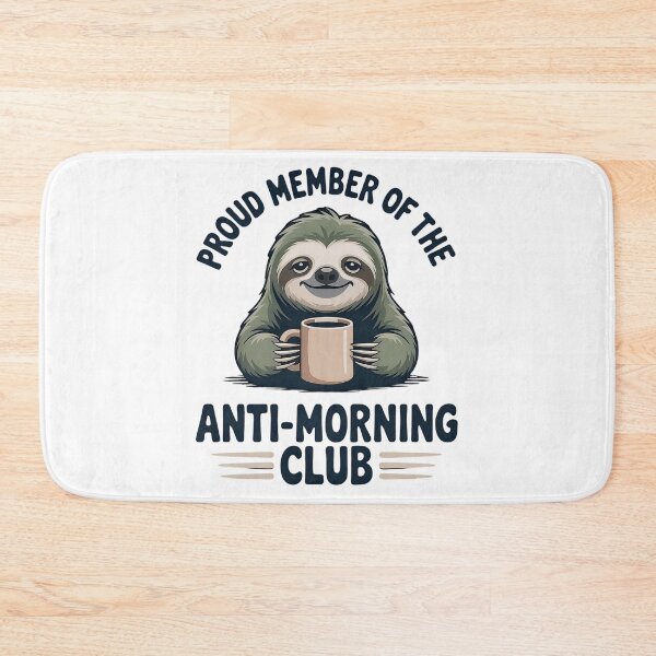 Item preview, Proud Member Of The Anti-Morning Club Sloth designed and sold by whinkester.