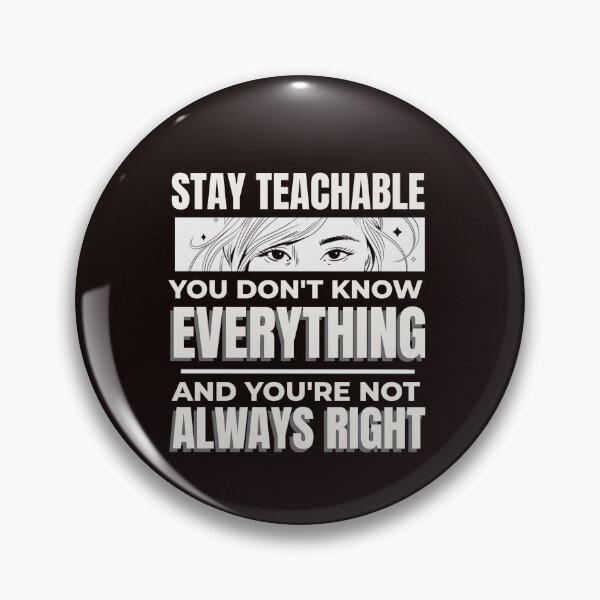 Item preview, STAY TEACHABLE  |  YOU DON’T KNOW EVERYTHING | CORE INSIGHTS SERIES —  KNOWLEDGE EDITION designed and sold by WitLounge.