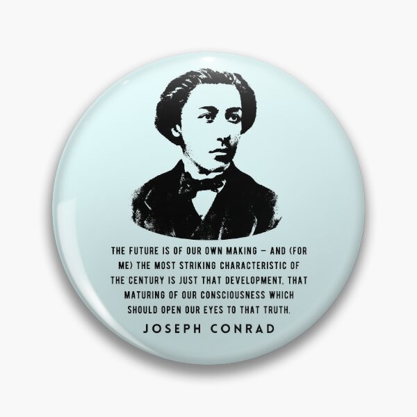 Item preview, Joseph Conrad quote: The future is of our own making — and (for me) the most striking characteristic of the century is just that development,  designed and sold by artbleed.