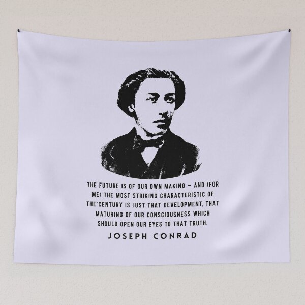 Item preview, Joseph Conrad quote: The future is of our own making — and (for me) the most striking characteristic of the century is just that development,  designed and sold by artbleed.