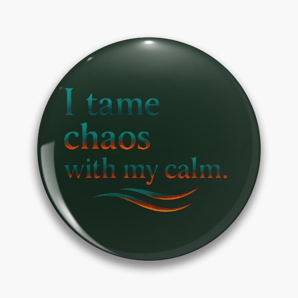 Item preview, I tame chaos with my calm designed and sold by MaxDreamsArt.