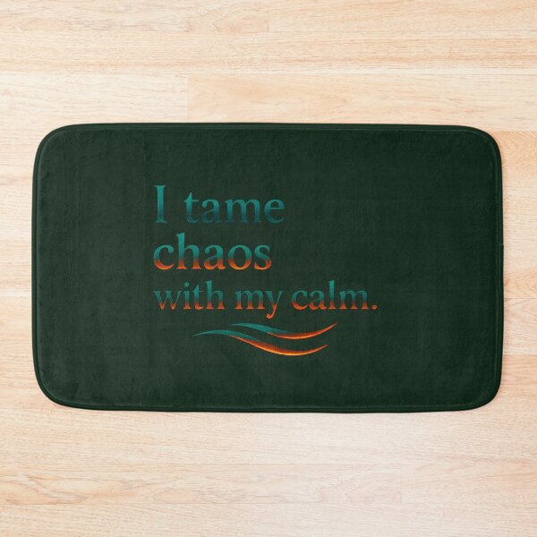 Item preview, I tame chaos with my calm designed and sold by MaxDreamsArt.