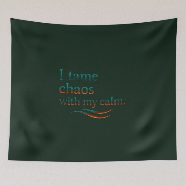 Item preview, I tame chaos with my calm designed and sold by MaxDreamsArt.