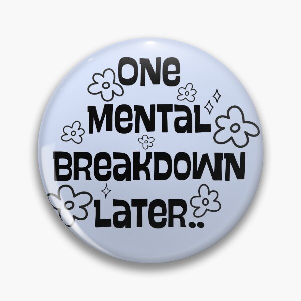 Item preview, One mental breakdown later.. designed and sold by PeachyLitchi.