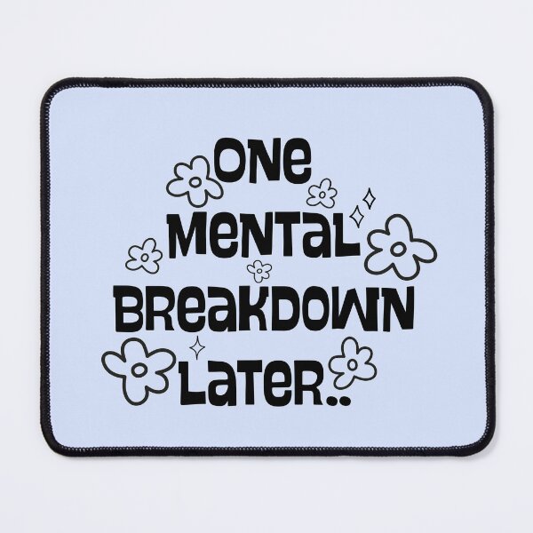 Item preview, One mental breakdown later.. designed and sold by PeachyLitchi.