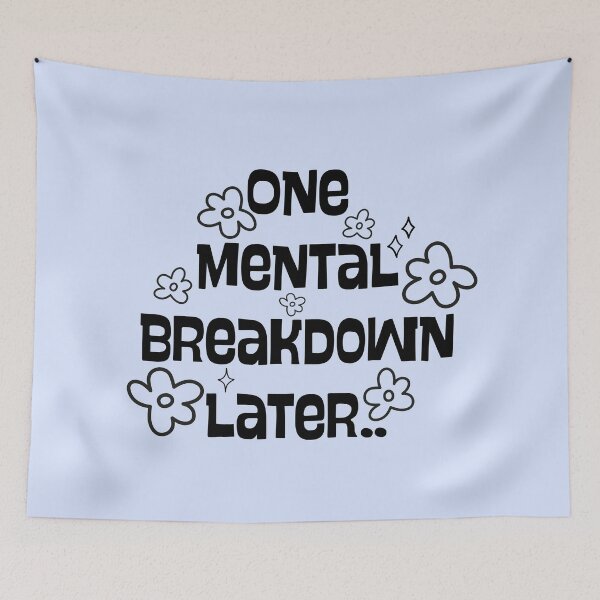 Item preview, One mental breakdown later.. designed and sold by PeachyLitchi.