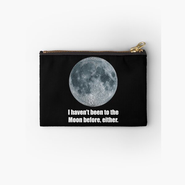 Item preview, I haven/t been to the Moon before, either_1A designed and sold by ART-OF-ORION.