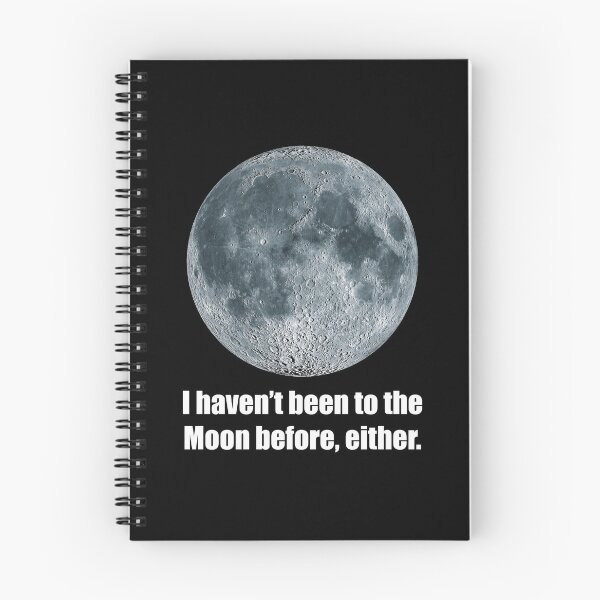 Item preview, I haven/t been to the Moon before, either_1A designed and sold by ART-OF-ORION.