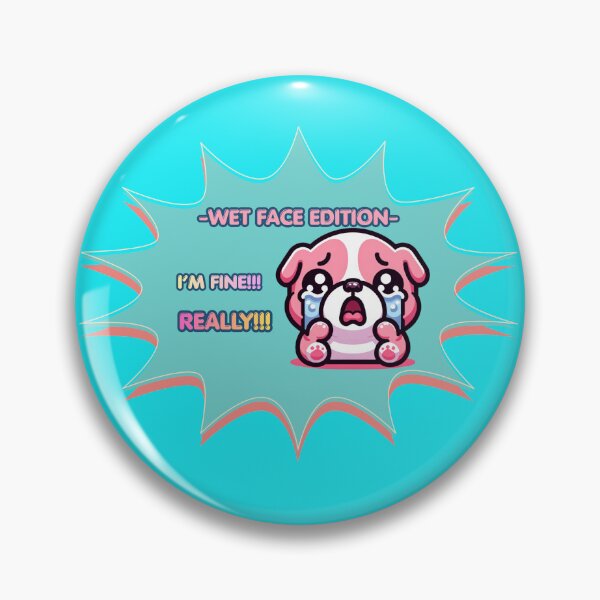 Item preview, -Wet Face Edition- Crying Pink Bulldog Mood, "I'm Fine! Really!!" designed and sold by Feliciano3.