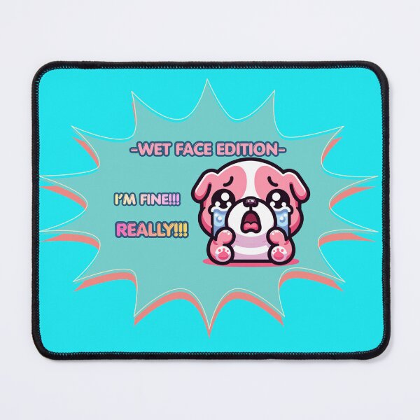 Item preview, -Wet Face Edition- Crying Pink Bulldog Mood, "I'm Fine! Really!!" designed and sold by Feliciano3.