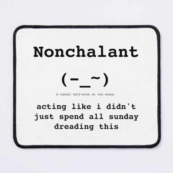 Item preview, Nonchalant Kaomoji (- _ ~) - Monday Mood - DRYSMIRK designed and sold by DrySmirk.