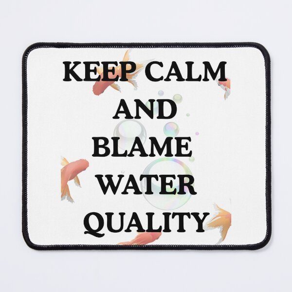 Item preview, Keep calm and blame water quality designed and sold by Aquaglobal Vet.