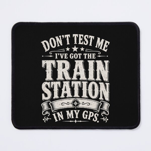 Item preview, Don't Test Me I've Got Train Stations In My GPS, Train Lover Shirt, Railroad Humor Tee, Railfan Gift for Him or Dad designed and sold by THREE LITTLE BEANS.
