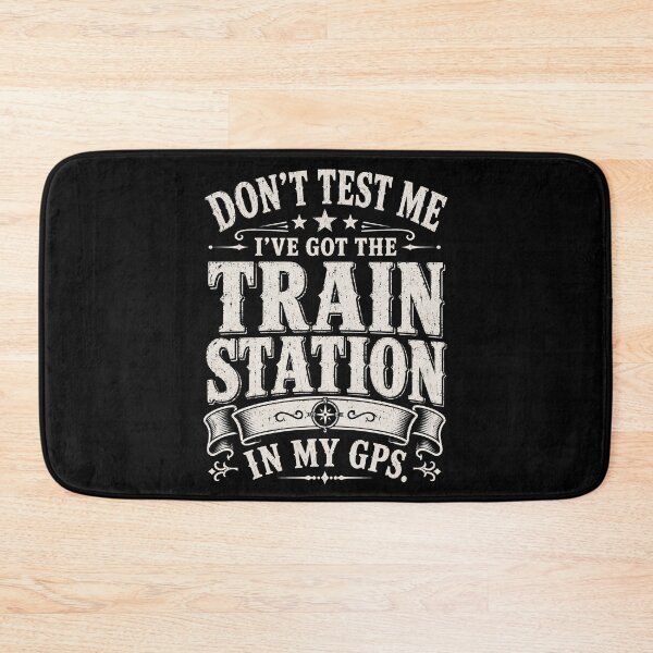 Item preview, Don't Test Me I've Got Train Stations In My GPS, Train Lover Shirt, Railroad Humor Tee, Railfan Gift for Him or Dad designed and sold by THREE LITTLE BEANS.