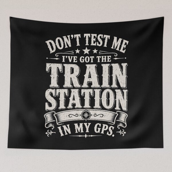 Item preview, Don't Test Me I've Got Train Stations In My GPS, Train Lover Shirt, Railroad Humor Tee, Railfan Gift for Him or Dad designed and sold by THREE LITTLE BEANS.