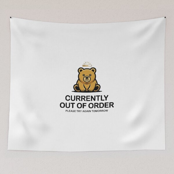 Item preview, Currently Out Of Order Funny Bear designed and sold by whinkester.