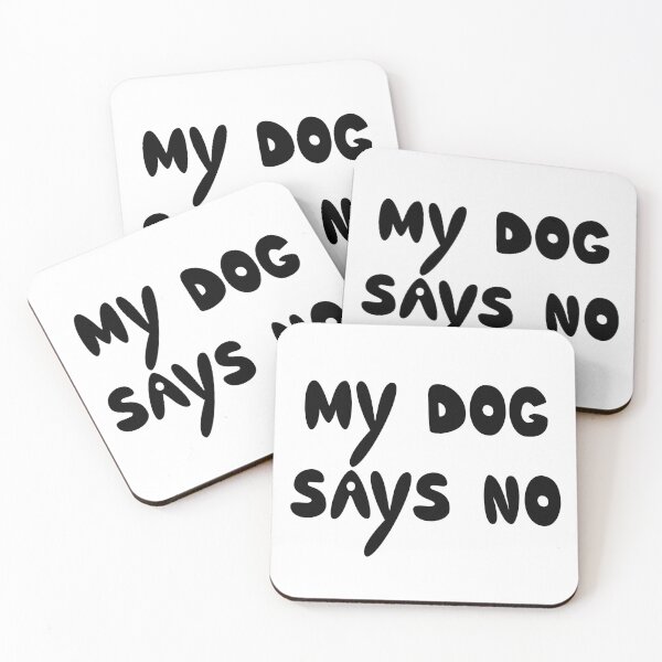 Item preview, My Dog Says No Dog Quote designed and sold by Mooi Studio.