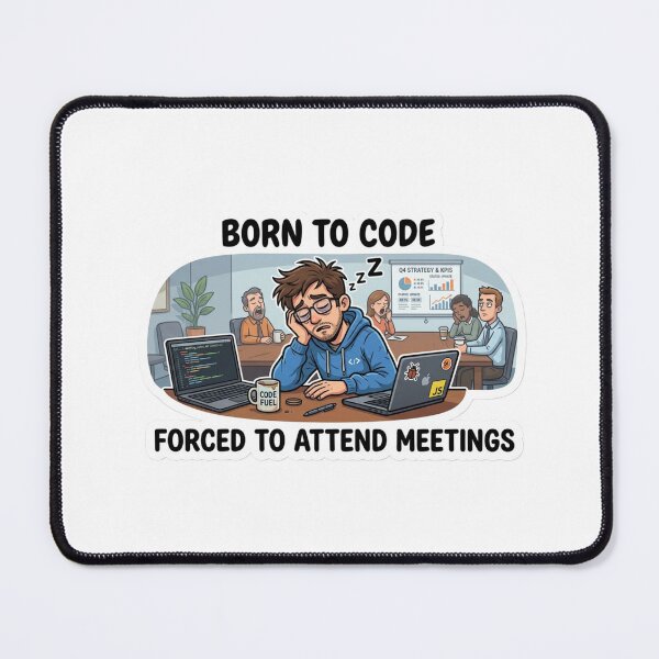 Item preview, Born To Code, Forced To Attend Meetings designed and sold by CtrlZHumor.