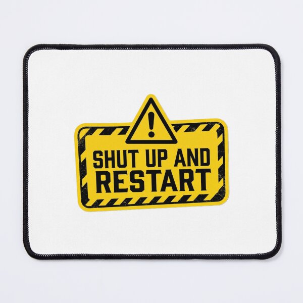 Item preview, Shut Up And Restart designed and sold by CtrlZHumor.