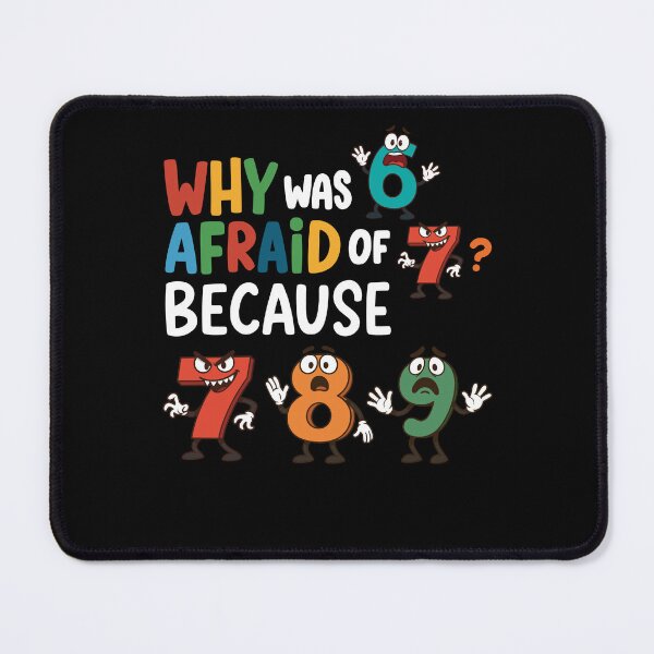 Item preview, Why Was 6 Afraid Of 7 Because 7 8 9 Funny Math Joke Number Pun designed and sold by MysticMirth.