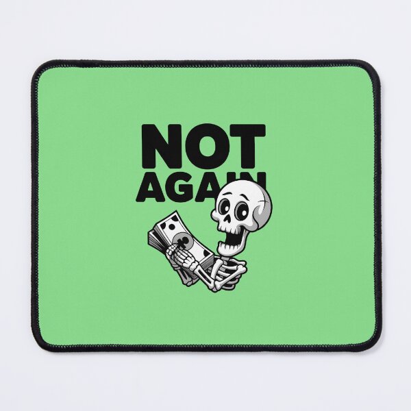 Item preview, Not Again Skeleton Holding Cash Funny Financial Meme designed and sold by Raw Tigers.