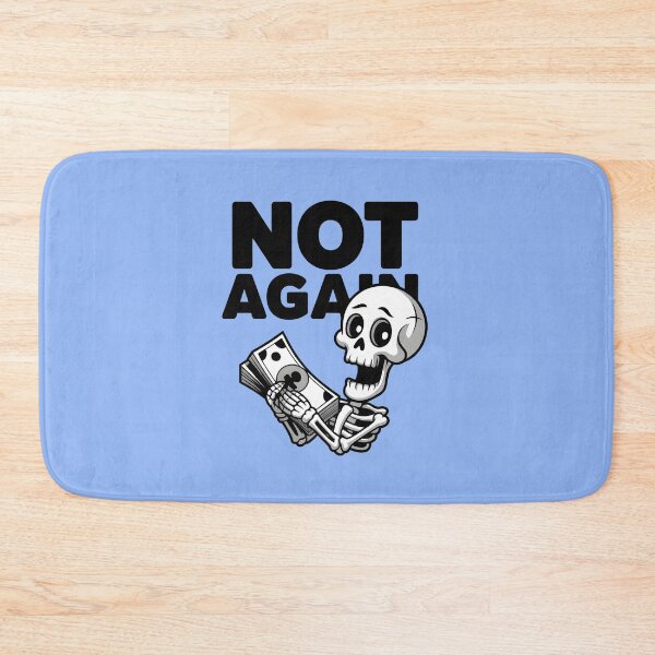 Item preview, Not Again Skeleton Holding Cash Funny Financial Meme designed and sold by Raw Tigers.