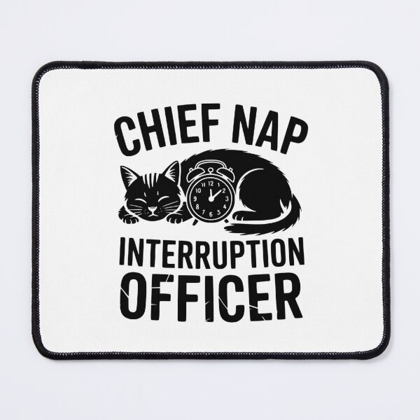 Item preview, Chief Nap Interruption Officer designed and sold by theartfulaspie.