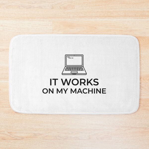 Item preview, It Works on My Machine designed and sold by YNAMREG.