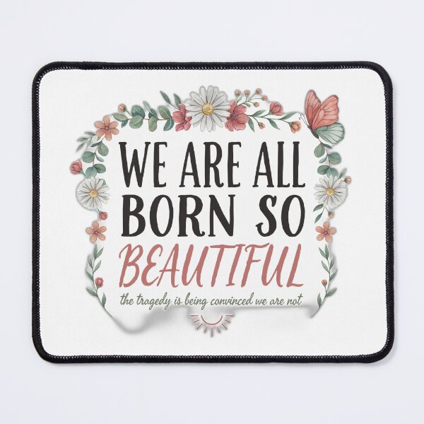 Item preview, We Are All Born So Beautiful designed and sold by Mar1eg.