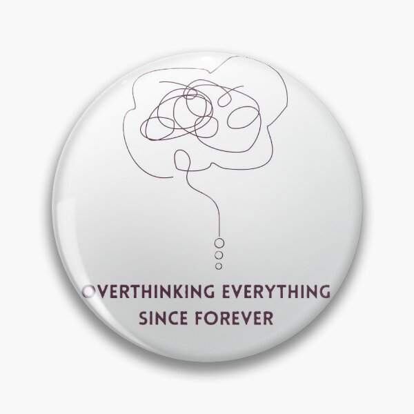 Item preview, Overthinking everything since forever designed and sold by creativityisfun.