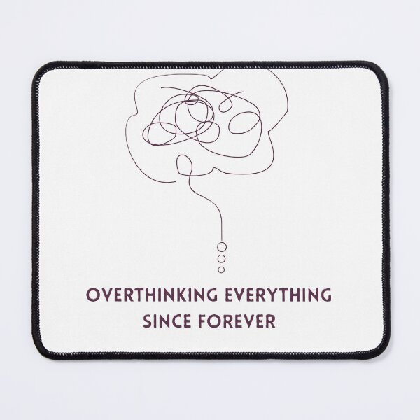 Item preview, Overthinking everything since forever designed and sold by creativityisfun.