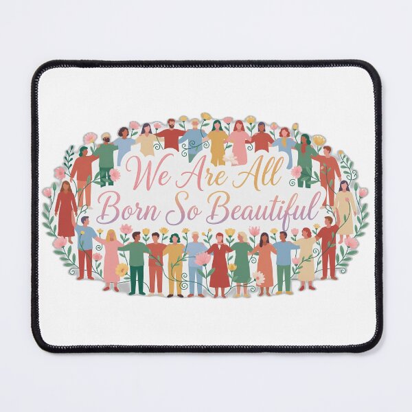 Item preview, We Are All Born So Beautiful designed and sold by Mar1eg.