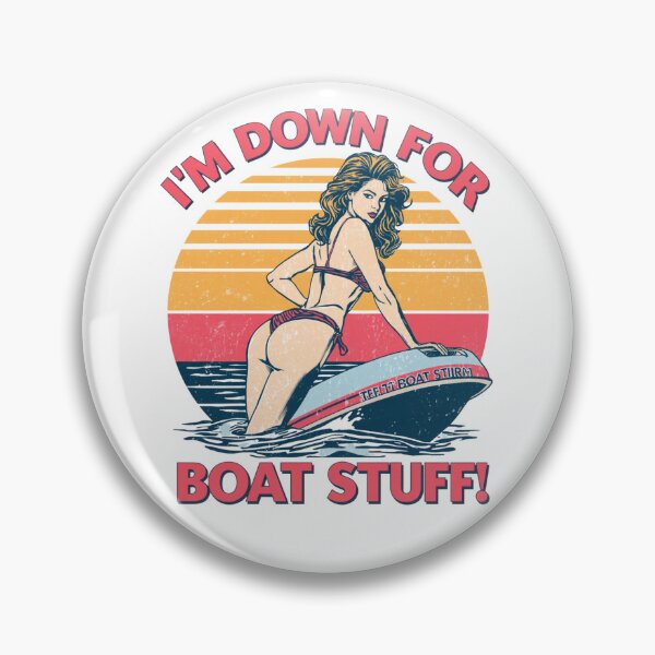 Item preview, I'm down for boat stuff! designed and sold by NicMacTees.