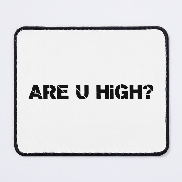 Item preview, ARE U HIGH?, Unique designed and sold by villacreativa.