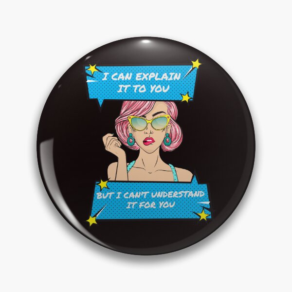 Item preview, I CAN EXPLAIN IT TO YOU BUT I CAN’T UNDERSTAND IT FOR YOU | EVERYDAY SARCASM SERIES —– POP ART RETRO EDITION designed and sold by WitLounge.