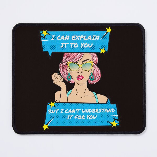Item preview, I CAN EXPLAIN IT TO YOU BUT I CAN’T UNDERSTAND IT FOR YOU | EVERYDAY SARCASM SERIES —– POP ART RETRO EDITION designed and sold by WitLounge.