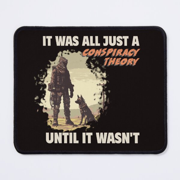 Item preview, IT WAS ALL A CONSPIRACY THEORY UNTIL IT WASN’T | ANOMOLY CONSPIRACY HUMOR SERIES — AFTERMATH EDITION designed and sold by WitLounge.