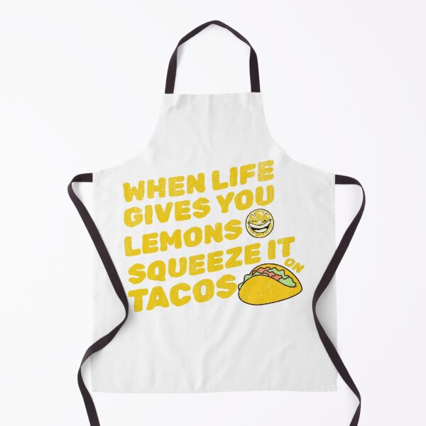 Item preview, When Life Gives You Lemons Squeeze On Tacos designed and sold by drchzak.