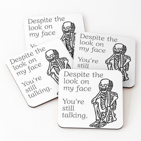 Item preview, Despite The Look On My Face... You're Still Talking. Skeleton Design designed and sold by OldSkullDesigns.
