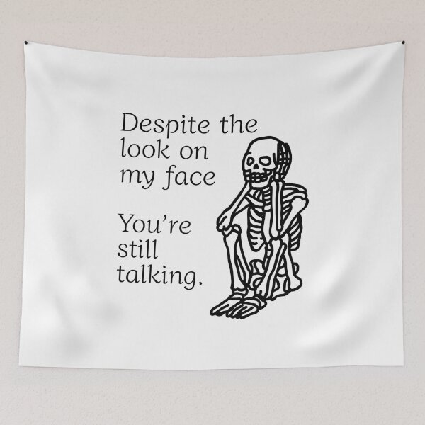 Item preview, Despite The Look On My Face... You're Still Talking. Skeleton Design designed and sold by OldSkullDesigns.